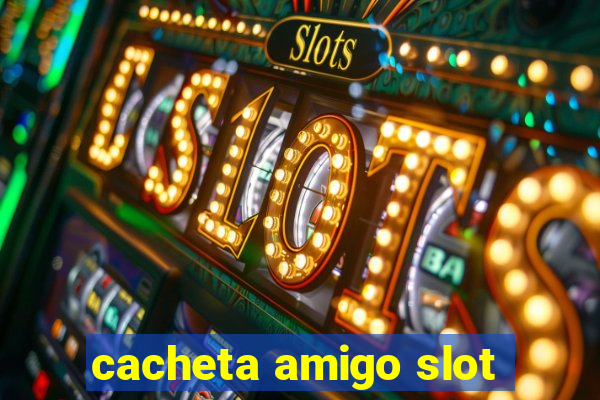 cacheta amigo slot